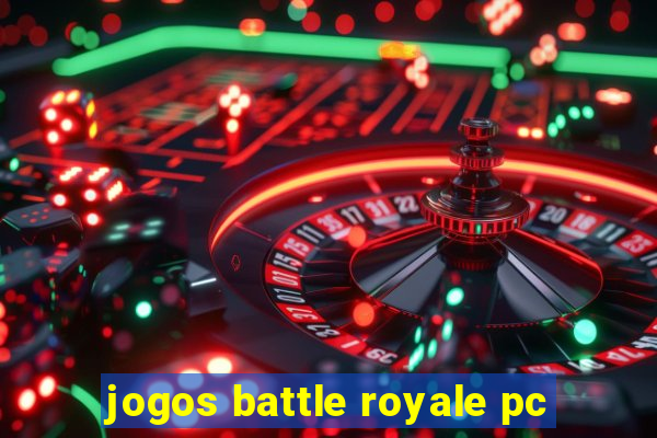 jogos battle royale pc
